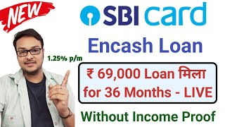 SBI Card  Encash Loan  Rs 69000 for 36 Months on 125  PM  No Income Proof  sbiencashloan [upl. by Nirrak94]