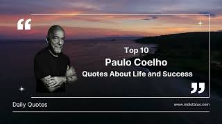 Top 10 Paulo Coelho Quotes About Life and Success [upl. by Adlitam]