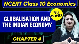 Globalisation and the Indian Economy FULL CHAPTER  Class 10 Economics Chapter 4 [upl. by Yim578]