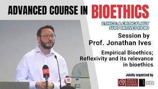 Advanced Course in Bioethics  Empirical Bioethics  Session by Prof Jonathan Ives [upl. by Agni537]