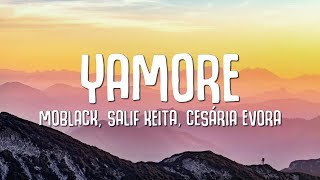 YAMORE Lyrics  MoBlack Salif Keita Benja Cesária Evora Franc Fala [upl. by Elatsyrk9]