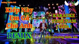 KIẾP NÀY EM GẢ CHO ANH REMIX KARAOKE THÁI HỌC  CHÍ HƯỚNG  TONE NAM [upl. by Caty]