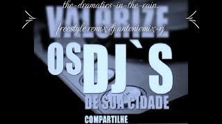 thedramaticsintherainFREESTYLE REMIX DJ ANTONIOMIXRJ [upl. by Andree]