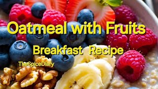 Oatmeal with Fruits and Nutsweight loss breakfast recipe Oatmeal recipe TheSpiceDiary [upl. by Nosde]