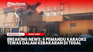 BREAKING NEWS 6 Pemandu Karaoke Tewas Dalam Kebakaran di Tegal [upl. by Anertac703]