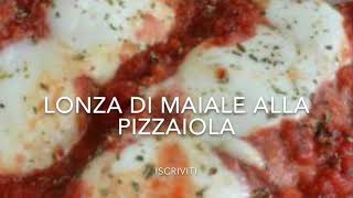 LONZA DI MAIALE ALLA PIZZAIOLARICETTA FACILISSIMA [upl. by Ailen]