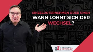 Einzelunternehmen oder GmbH Wann lohnt sich der Wechsel [upl. by Ahsemad553]