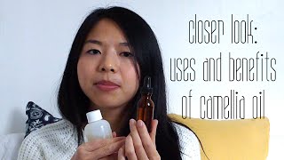 Closer Look  Uses and Benefits of Camellia Oil [upl. by Anirbac]