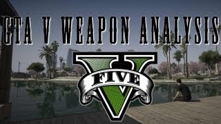 GTA V  GTA 5 Weapon Analysis [upl. by Bondy783]