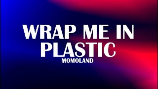 MOMOLAND  WRAP ME IN PLASTIC LYRICS  CHROMANCE  THANKS FOR 650 SUBSCRIBERS [upl. by Annoval]