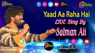 Yaad Aa Raha Hai  LIVE Sing By  Salman Ali [upl. by Fermin896]