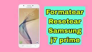 Formatear Samsung j7 prime  Quitar Patrón o contraseña Samsung galaxy j7 Prime 2024 [upl. by Alden]