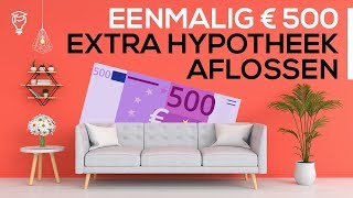 Hypotheek aflossen  eenmalig 500 euro extra aflossen [upl. by Iak]