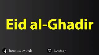 How To Pronounce Eid al Ghadir عید الغدیر [upl. by Kenon]