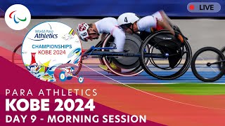 Para Athletics  Kobe 2024  Day 9 Morning Session  World Championships [upl. by Amethist522]