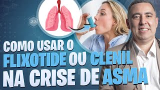 Como TRATAR a crise de ASMA quando vc usa o FLIXOTIDE ou o CLENIL Médico Pneumologista responde [upl. by Aniram35]