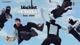 Blacklist feat UDDI  Pe Repeat  Official Video [upl. by Anela]