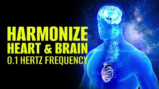 Harmonize Heart And Brain  Heart Brain Coherence Music  01 Hertz Frequency Meditation  Binaural [upl. by Naol]