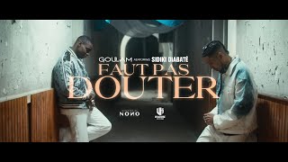 Goulam x Sidiki Diabaté  Faut pas douter Clip Officiel [upl. by Solley]