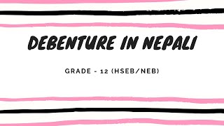 Debenture in Nepali  Grade 12  Accountancy HSEB NEB [upl. by Nedrah799]