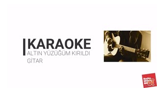 Altın Yüzüğüm Kırıldı türküsü Gitar Karaoke [upl. by Busey456]