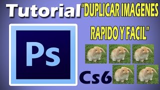 TUTORIAL PHOTOSHOP CS6  COMO DUPLICAR Y PEGAR IMAGENES RAPIDO Y FACIL [upl. by Jamil]