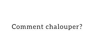 Comment chalouper [upl. by Ahsinej]