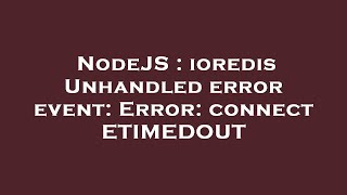 NodeJS  ioredis Unhandled error event Error connect ETIMEDOUT [upl. by Sedgewick]