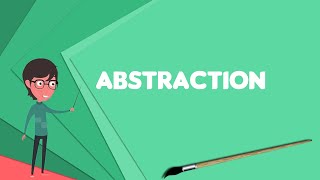 What is Abstraction Explain Abstraction Define Abstraction Meaning of Abstraction [upl. by Nalod]