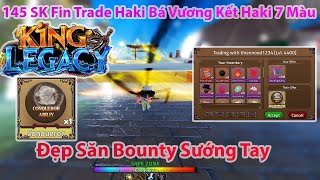 King Legacy  145 SK Fin Trade Haki Bá Vương Kết Haki 7 Màu Cực Đẹp Săn Bounty Sướng Tay  Roblox [upl. by Guerin408]