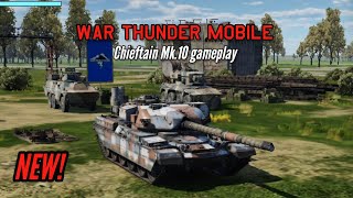 NEW Chieftain Mk10 gameplay  War Thunder Mobile [upl. by Llennol734]