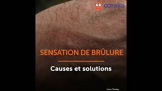 Sensations de brûlure  Causes et solutions [upl. by Cornell]