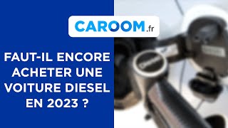 Voiture diesel  fautil encore en acheter en 2023 [upl. by Llered376]