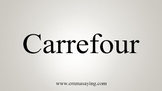 How To Say Carrefour [upl. by Asiaj257]