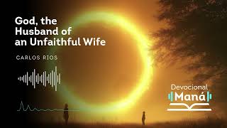 Devotional│God the Husband of an Unfaithful Wife [upl. by Knute]