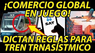 ⁠¡Comercio global en juego SAT y Aduanas fijan reglas para Tren Transístmico [upl. by Scheck108]