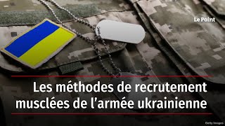 Les méthodes de recrutement musclées de l’armée ukrainienne [upl. by Rabi977]