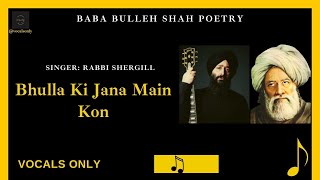 Bulla Ki Jaana Main Kaun – Rabbi Shergill  Baba Bulleh Shah  kalam  vocals only  description [upl. by Eelyram966]