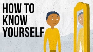 How To Know Yourself [upl. by Sudnac]