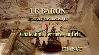 4K Le Baron restaurant gastronomique Château de Ferrières en Brie France 012022 [upl. by Ayatan]