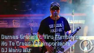 Damas Gratis Ft Viru Kumbieron  No Te Creas Tan Importante  DJ Manu Mix [upl. by Aivatco539]