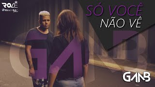 Gaab  Só Você Não Vê Clipe Oficial [upl. by Anileda]