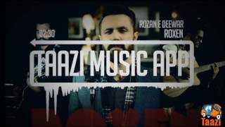 Rozan e Deewar  Roxen  Taazi Music App [upl. by Aloke]