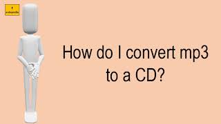 How Do I Convert Mp3 To A CD [upl. by Alis]