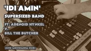 Idi Amin by the Supersized Band amp Prince Fatty 2nd mononism dub [upl. by Ecadnak]