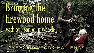 Bringing the firewood home father teaching his one year old son the ways Axe Cordwood Challenge [upl. by Riannon965]