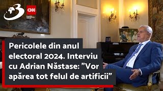 Pericolele din anul electoral 2024 Interviu cu Adrian Năstase quotVor apărea tot felul de artificiiquot [upl. by Hahsi207]