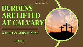 Burdens Are Lifted At Calvary  Worship Song  Piano [upl. by Handel]