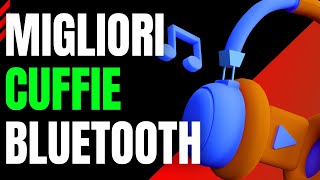 Migliori Cuffie Bluetooth  BestBuy del 2024 [upl. by Teplitz]