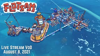 Flotsam Gameplay  Live Stream VoD  August 8 2021 [upl. by Odidnac]